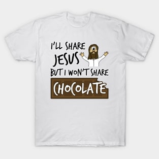 I'll Share Jesus Not Chocolate Funny Christian Humor T-Shirt